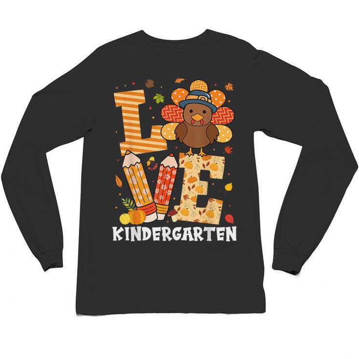 Thanksgiving Love Kindergarten Teacher Turkey Autumn Fall Unisex Long Sleeve T-Shirt