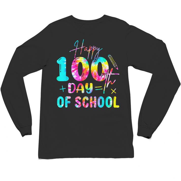 Tie Dye Happy 100th Day Of School Teacher Student 100 Days Unisex Long Sleeve T-Shirt