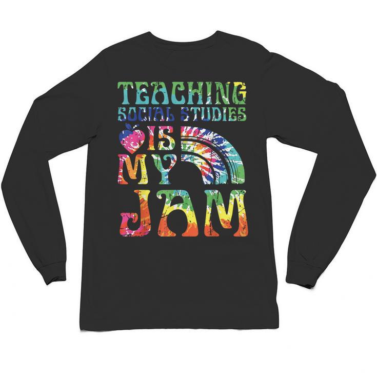 Tie Dye Teaching Social Studies Is My Jam Sunglasses Teacher Unisex Long Sleeve T-Shirt