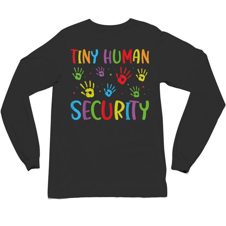 Tiny Human Security Preschool Childcare Teacher Babysitters Unisex Long Sleeve T-Shirt