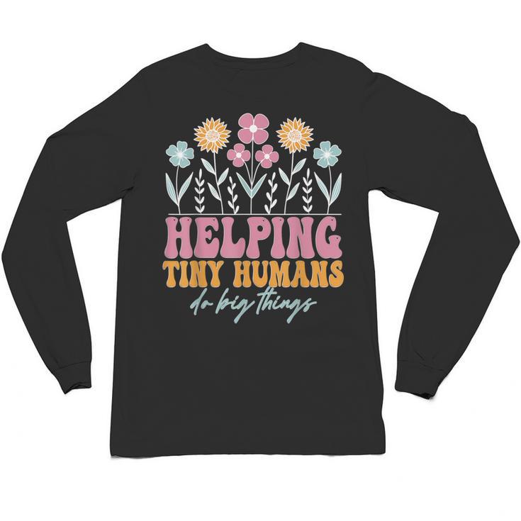 Tiny People Help Do Big Things Nursery Teacher Unisex Long Sleeve T-Shirt