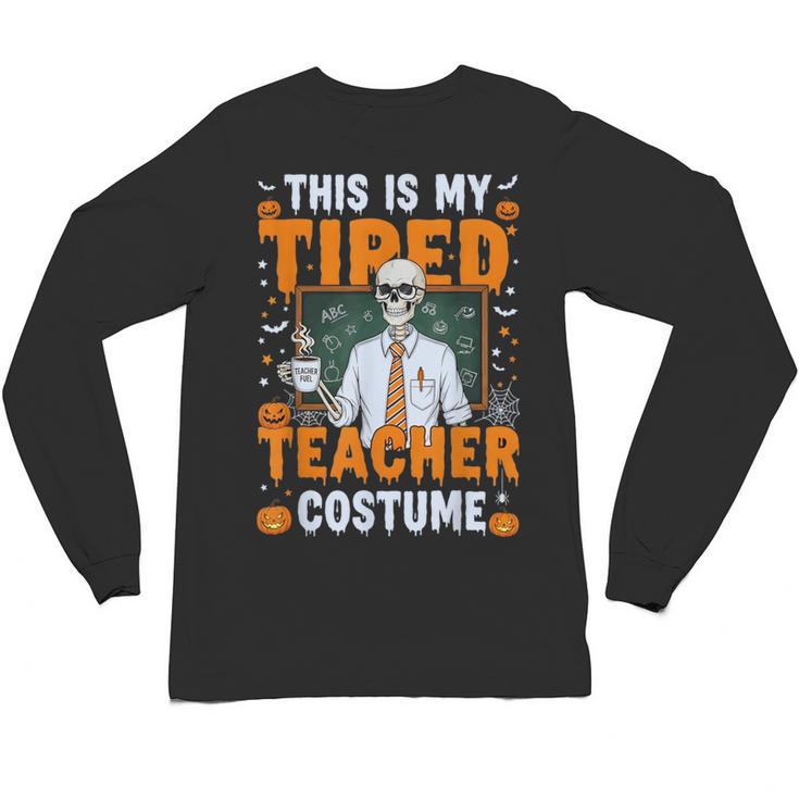 This Is My Tired Teacher Costume Halloween Costumes Unisex Long Sleeve T-Shirt