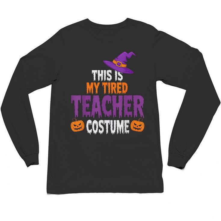 Tired Teacher Costume For Halloween Teachers Unisex Long Sleeve T-Shirt