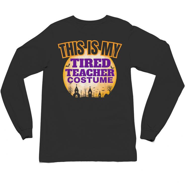 This Is My Tired Teacher Costume Halloween Teachers Unisex Long Sleeve T-Shirt