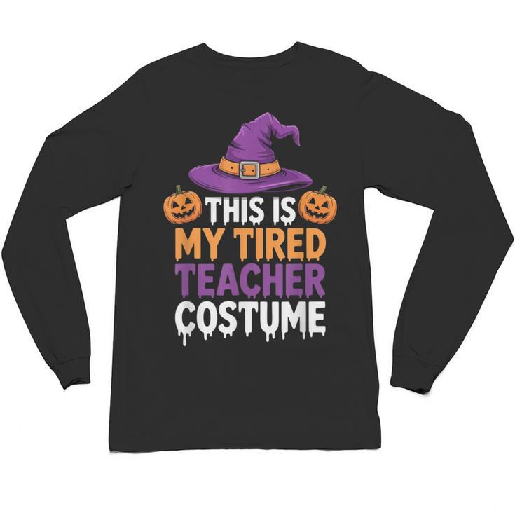 This Is My Tired Teacher Costume Halloween Unisex Long Sleeve T-Shirt