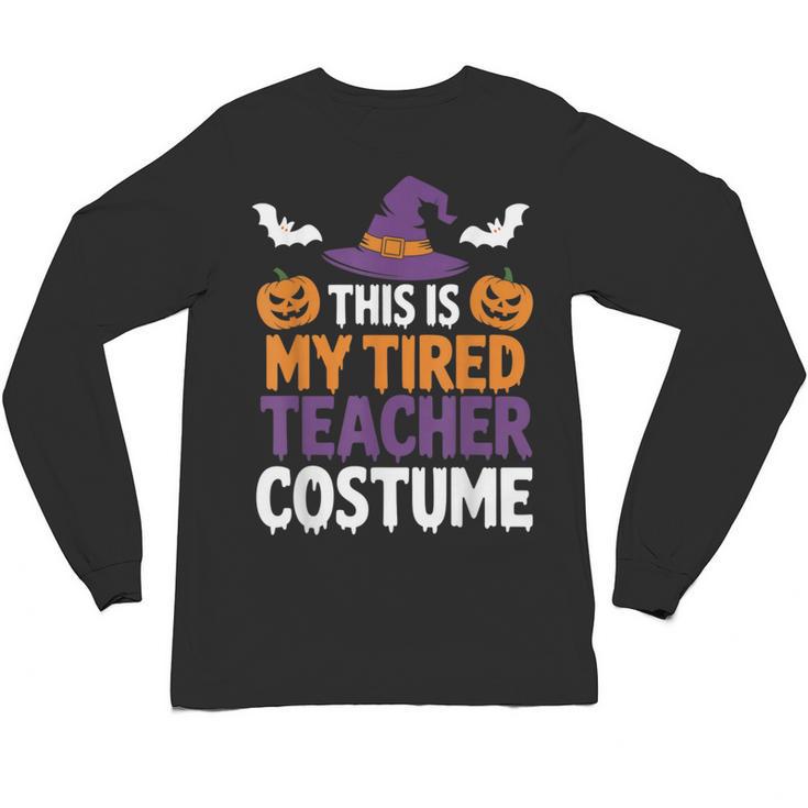 Tired Teacher Costume For Humor Halloween Unisex Long Sleeve T-Shirt