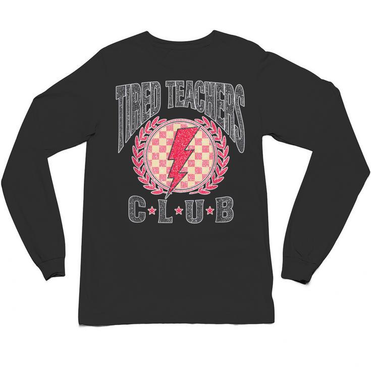 Tired Teachers Club Study Lover School Apparel Unisex Long Sleeve T-Shirt