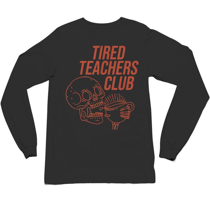 Tired Teachers Club Unisex Long Sleeve T-Shirt