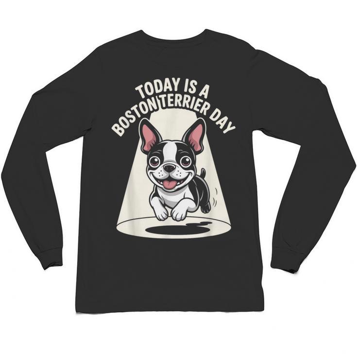 Today Is A Boston Terrier Day Cute Dog Lover Cartoon Unisex Long Sleeve T-Shirt