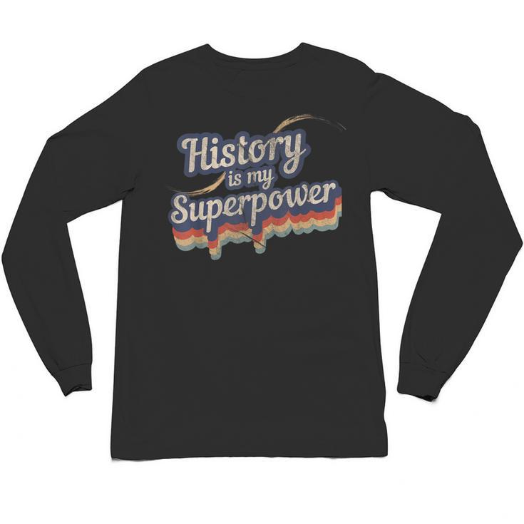 History Is My Superpower History Teacher Shirt T-Shirt Unisex Long Sleeve T-Shirt