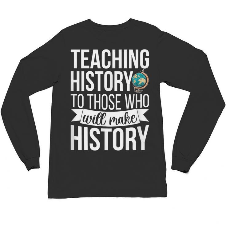 History Teacher Appreciation History Teaching Unisex Long Sleeve T-Shirt