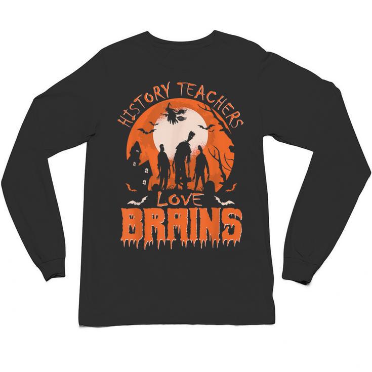 History Teachers Love Brains Halloween Teacher For Men Women Unisex Long Sleeve T-Shirt