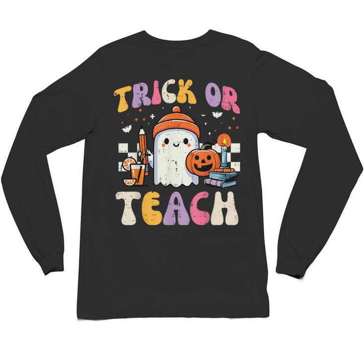 Trick Or Teach Ghost Teacher School Halloween Men Women Unisex Long Sleeve T-Shirt