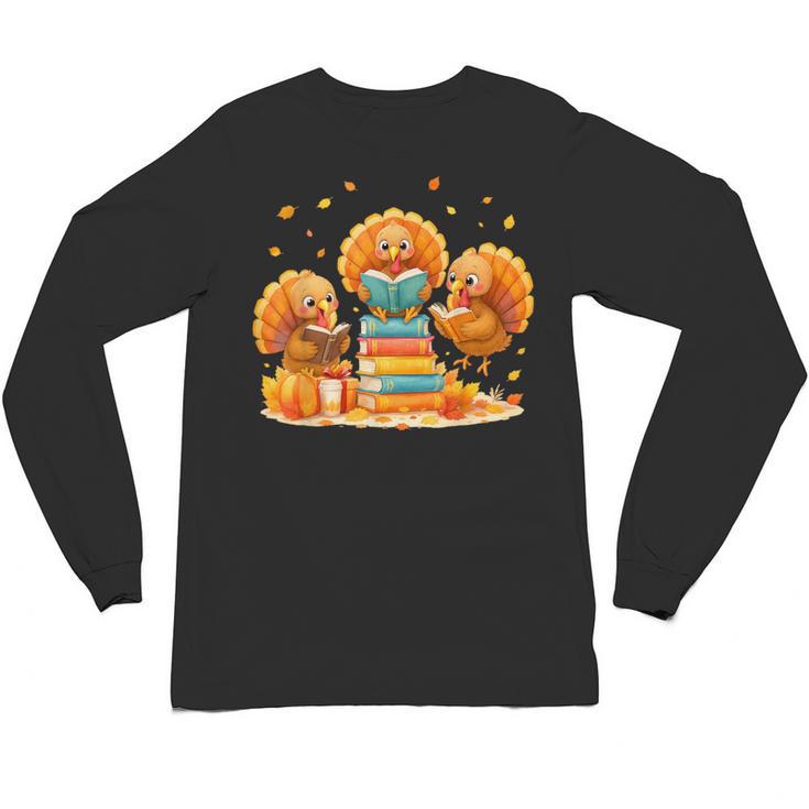 Turkey Read Books Reading Fall Thanksgiving Teacher Unisex Long Sleeve T-Shirt