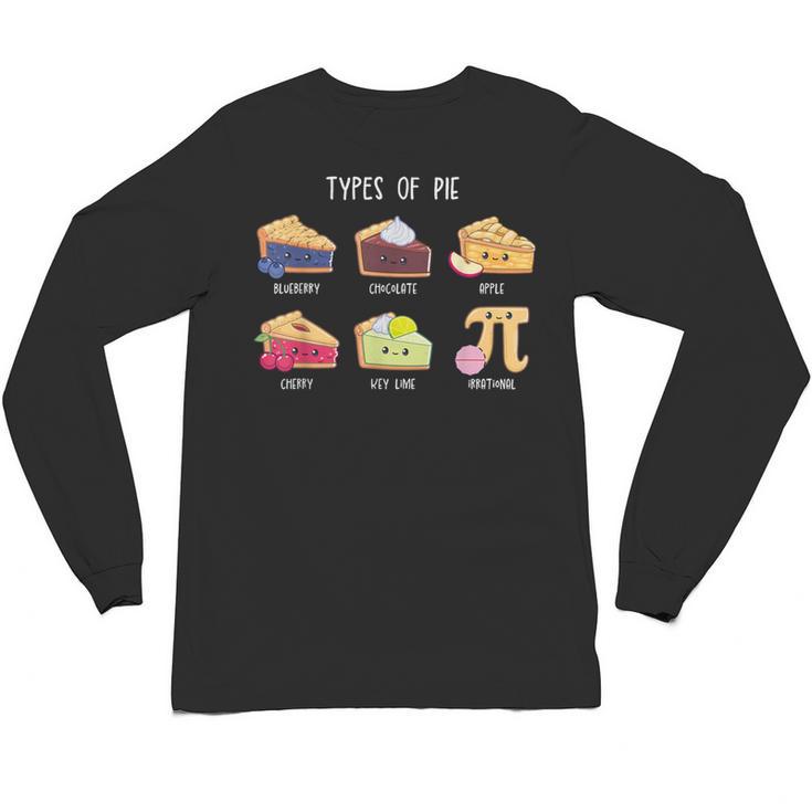 Types Of Pie Pi Day Math Teacher Geek 314 Math Pun Unisex Long Sleeve T-Shirt