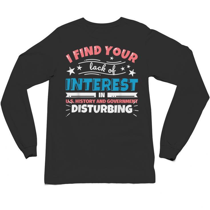 US History And Government Teacher Gifts Funny I Find You Unisex Long Sleeve T-Shirt