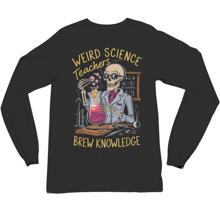 Weird Science Skeleton Halloween Teachers Brew Knowledge Unisex Long Sleeve T-Shirt