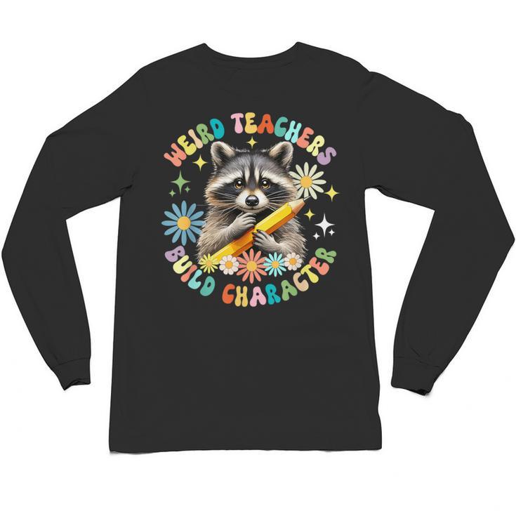 Weird Teachers Build Character Raccoon Colourful Floral Unisex Long Sleeve T-Shirt