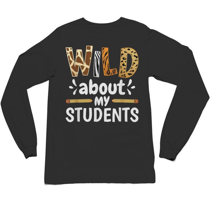 Wild About My Students School Teachers And Students Unisex Long Sleeve T-Shirt