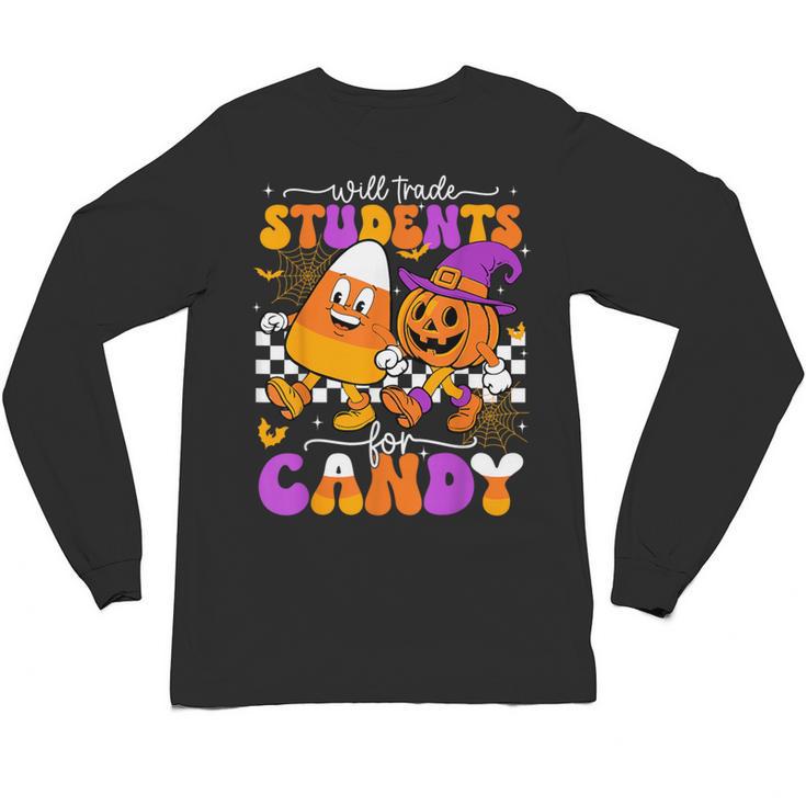 Will Trade Students For Candy Teacher Halloween Unisex Long Sleeve T-Shirt