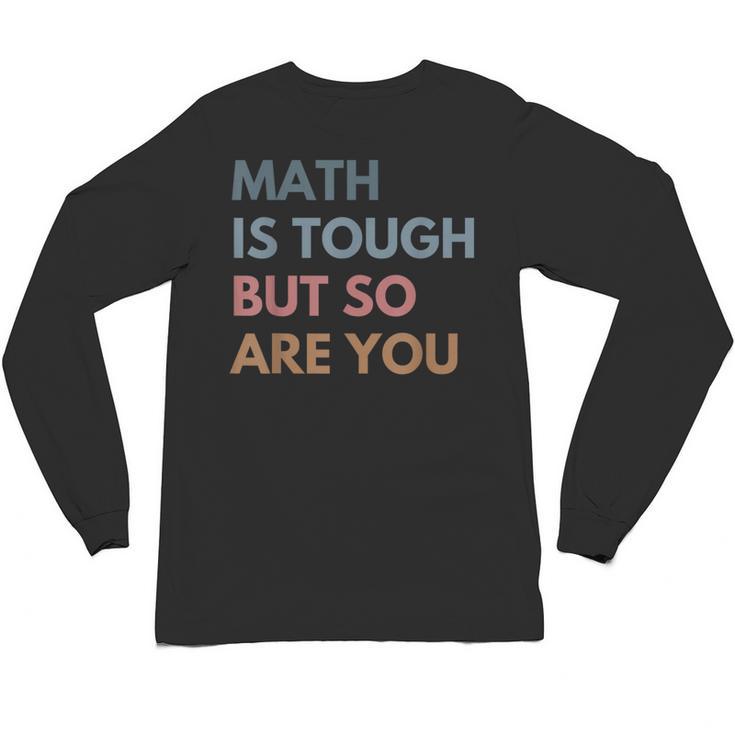 Women Math Is Tough But So Are You Math Teacher Mathematics Unisex Long Sleeve T-Shirt