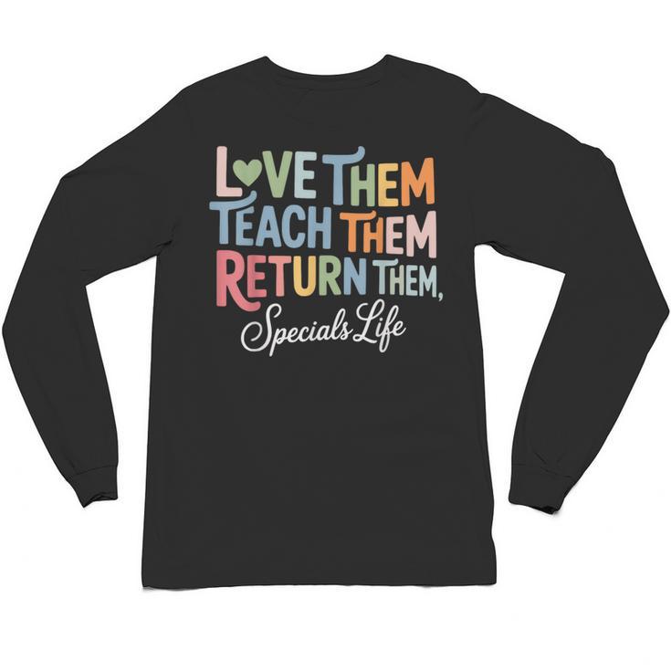 Women Teach Them Love Them Return Them Specials Teacher Life Unisex Long Sleeve T-Shirt, trending gift Women Teach Them Love Them Return Them Specials Teacher Life Unisex Long Sleeve T-Shirt, trending gift