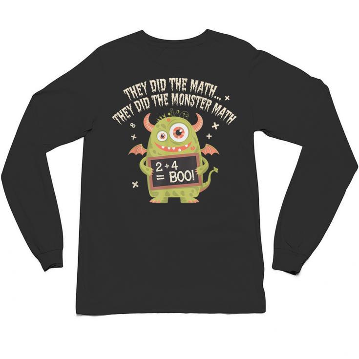 They Did The Math They Did The Monster Math Teacher Student Unisex Long Sleeve T-Shirt