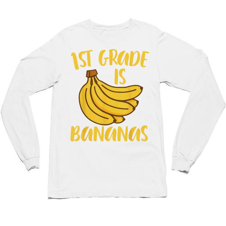 1st Grade Is Bananas Teacher Teaching Back To School Unisex Long Sleeve T-Shirt