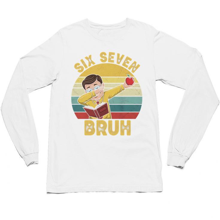 67 Meme Six Seven Bruh Retro Dabbing Teacher School Unisex Long Sleeve T-Shirt