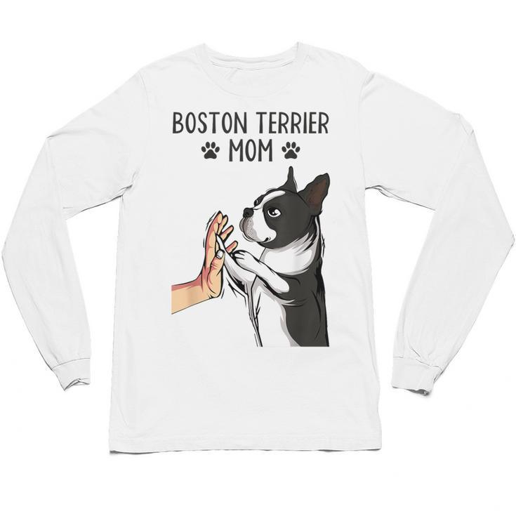 Boston Terrier Mom Dogs Mum Woman Unisex Long Sleeve T-Shirt