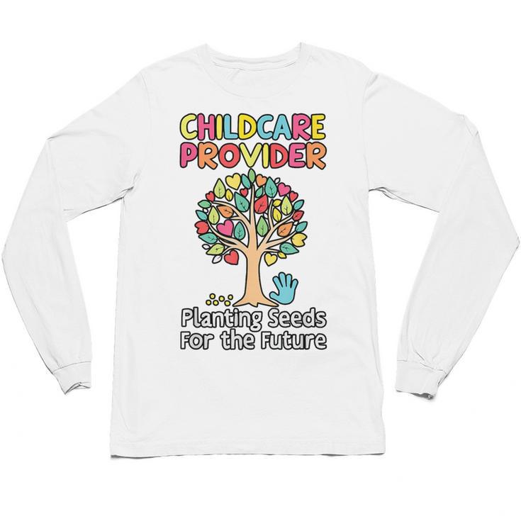 Childcare Provider Job Daycare Provider Daycare Teacher Unisex Long Sleeve T-Shirt
