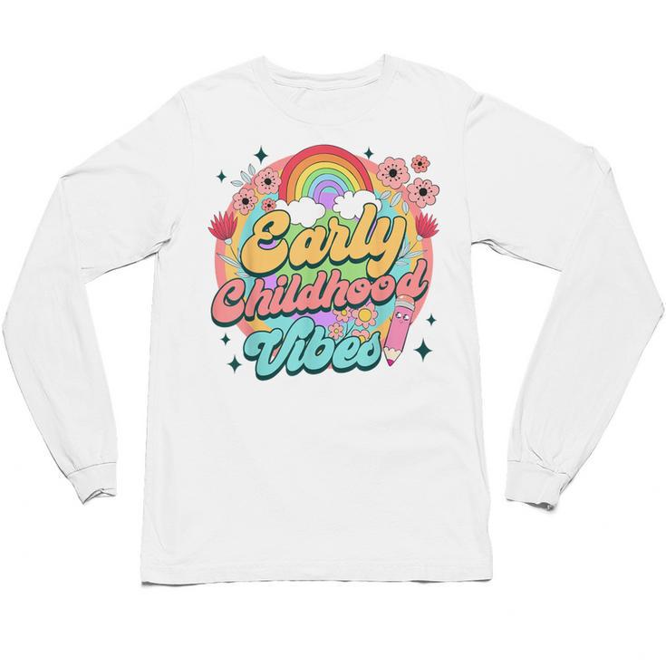 Daycare Teacher Daycare Provider Early Childhood Vibes Unisex Long Sleeve T-Shirt
