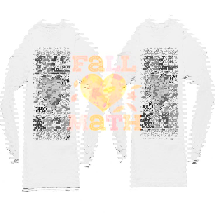 Fall Teacher Fall In Love With Math Math Thanksgiving For Men Women Unisex Long Sleeve T-Shirt