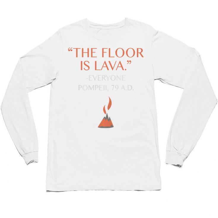 The Floor Is Lava For History Lovers & Teachers Premium Tri-Blend Unisex Long Sleeve T-Shirt