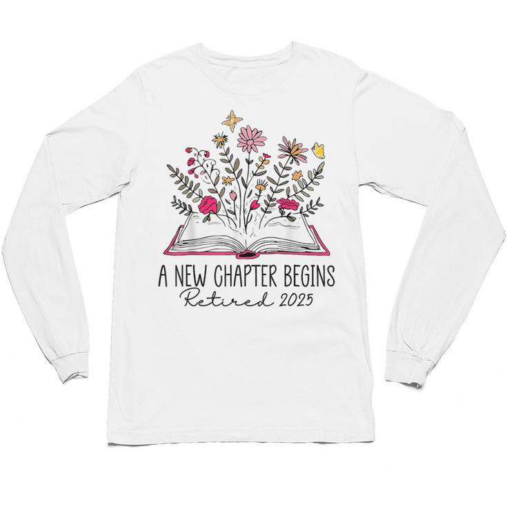 Floral Book a New Chapter Begins Retired Retirement Teacher Unisex Long Sleeve T-Shirt