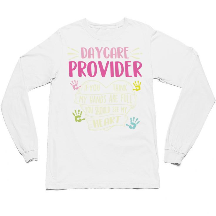 Full Heart Daycare Provider Nanny Au Pair Pre-K Teacher Unisex Long Sleeve T-Shirt