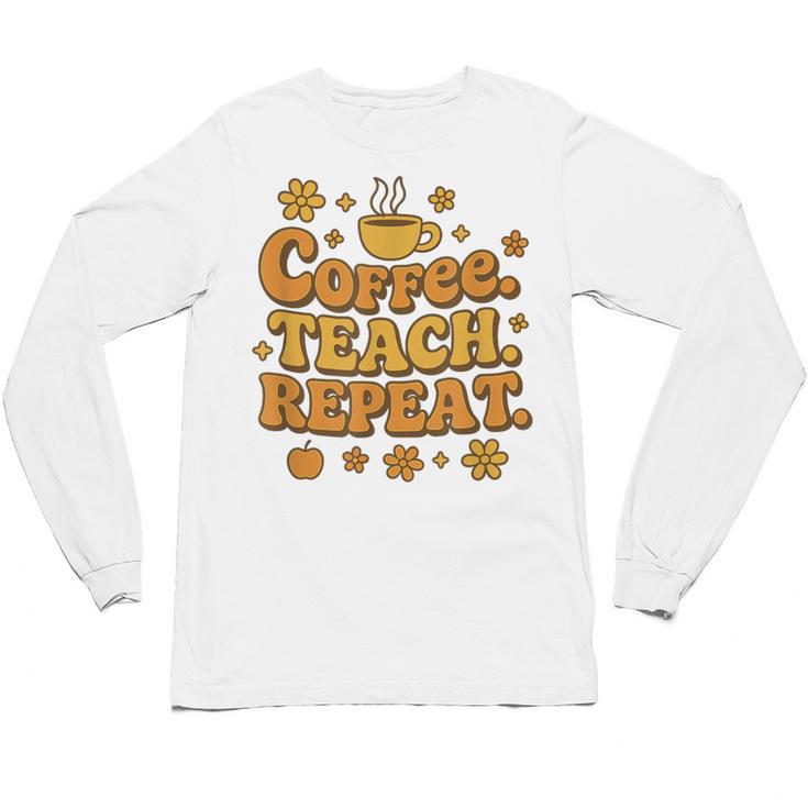 Groovy Coffee Teach Repeat Retro Teacher Unisex Long Sleeve T-Shirt