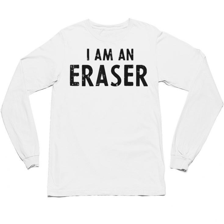 Halloween Teacher Im An Eraser Costume Kids Men Women Unisex Long Sleeve T-Shirt