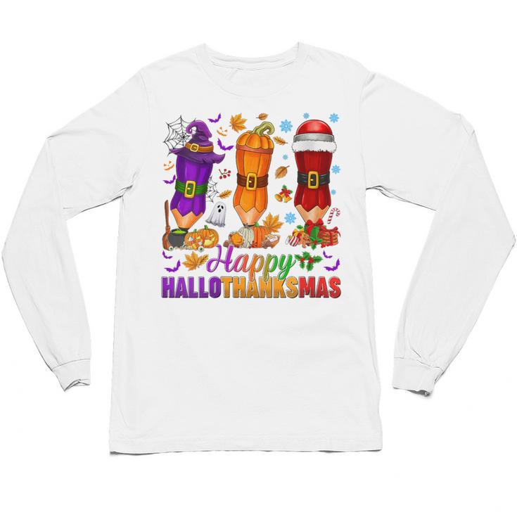 Happy Hallothanksmas Halloween Thanksgiving Pencils Teachers Unisex Long Sleeve T-Shirt