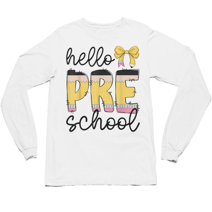 Hello Pre-K Preschool Back To School First Day Teacher Kids Unisex Long Sleeve T-Shirt