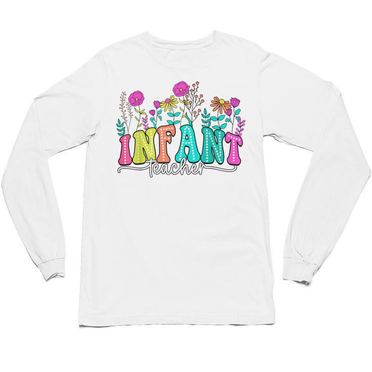 Infant Teacher Floral First Day Back To School Teaching Unisex Long Sleeve T-Shirt
