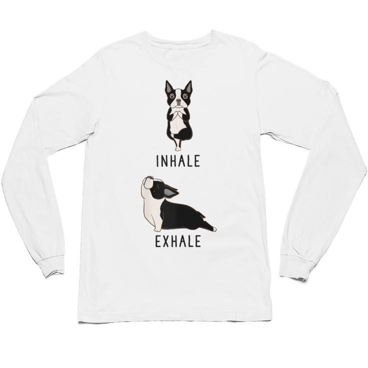 Inhale Exhale Yoga Boston Terrier Tshirt Unisex Long Sleeve T-Shirt