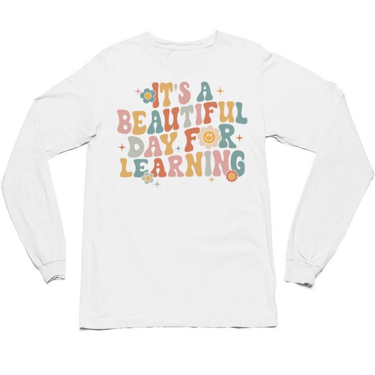 It's a Beautiful Day For Learning Teacher Students Men Women Unisex Long Sleeve T-Shirt