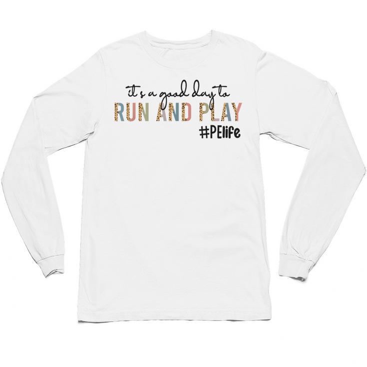 It's a Good Day To Run And Play Leopard PE Teacher Life Unisex Long Sleeve T-Shirt