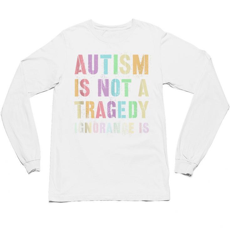 Kids AUTISM IS NOT A TRAGEDY IGNORANCE IS Proud Teacher Crew Unisex Long Sleeve T-Shirt