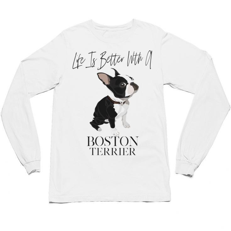 Life Is Better With A Boston Terrier Dog For Lover Unisex Long Sleeve T-Shirt