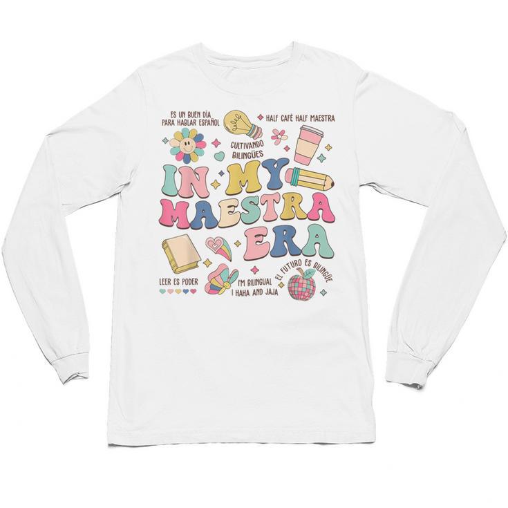 In My Maestra Era Spanish Bilingual Teacher First Day Unisex Long Sleeve T-Shirt