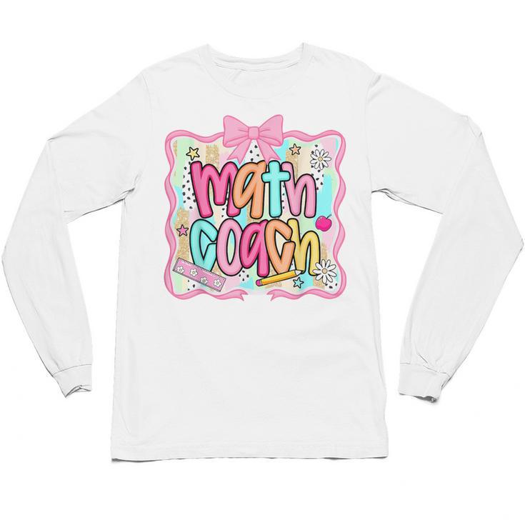Math Coach Back To School Math Teacher Unisex Long Sleeve T-Shirt