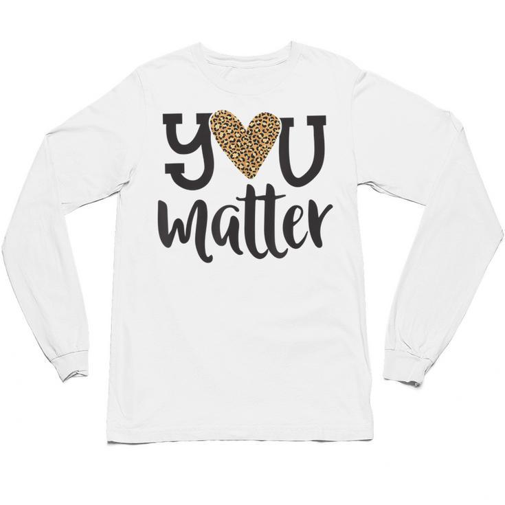 You Matter Leopard Print Teacher Kind Counselor Kindness Unisex Long Sleeve T-Shirt