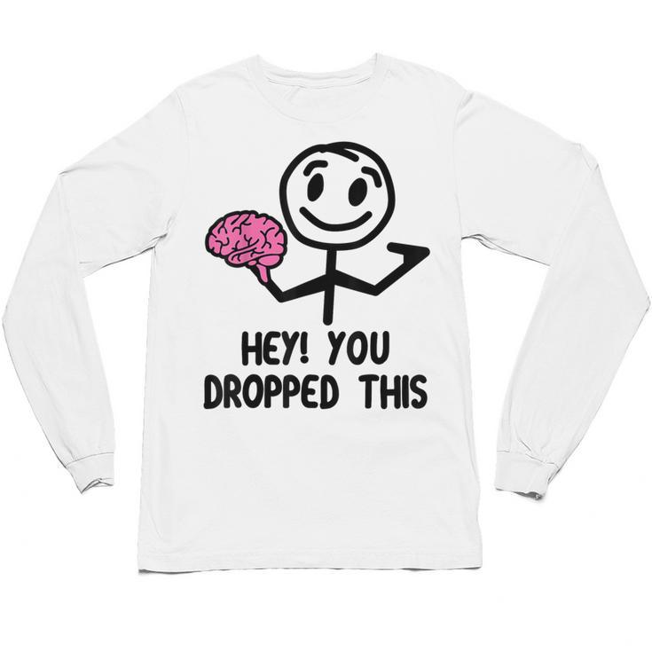 Nerdy Hey You Dropped This Brain Math Teacher Unisex Long Sleeve T-Shirt